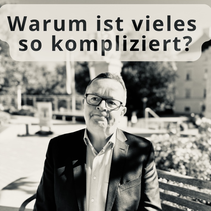Warum ist vieles so kompliziert? Wenn gewachsene Abläufe zur Last werden